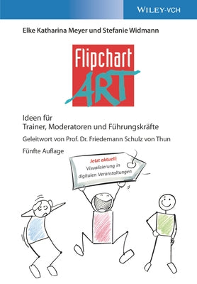 Flipchartart: Ideen Für Trainer, Moderatoren Und Führungskräfte by Meyer, Elke Katharina