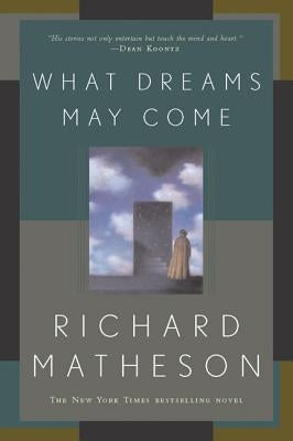 What Dreams May Come by Matheson, Richard
