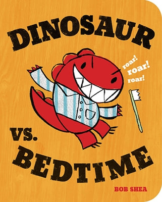 Dinosaur vs. Bedtime by Shea, Bob