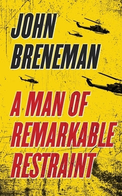 A Man of Remarkable Restraint by Breneman, John