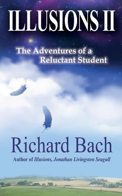 Illusions II: The Adventures of a Reluctant Student by Bach, Richard