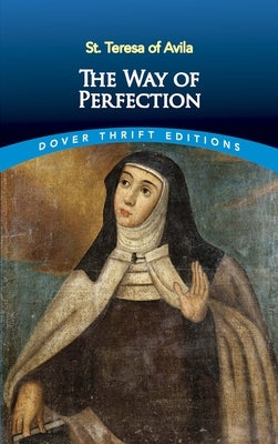 The Way of Perfection by Avila, St Teresa of