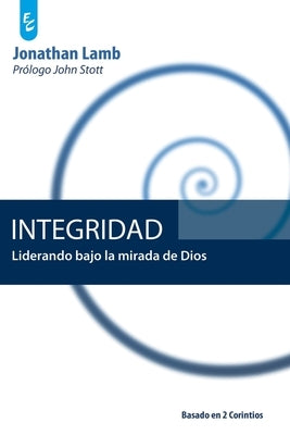 Integridad: Liderando bajo la mirada de Dios by Lamb, Jonathan