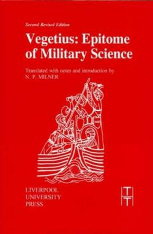 Vegetius: Epitome of Military Science by Milner, N. P.