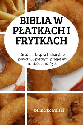 Biblia W Platkach I Frytkach by Celina Kowalski