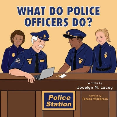 What Do Police Officers Do? by Lacey, Jocelyn M.