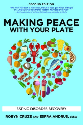 Making Peace with Your Plate: Eating Disorder Recovery by Cruze, Robyn