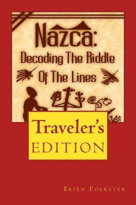 Nazca: Decoding the Riddle of the Lines by Foerster, Brien
