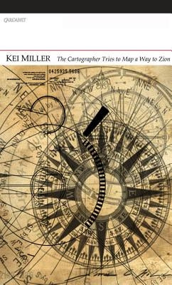 The Cartographer Tries to Map a Way to Zion by Miller, Kei