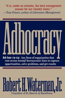 Adhocracy: The Power to Change by Waterman, Robert H.