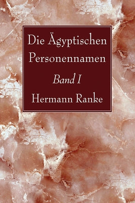 Die Ägyptischen Personennamen, Band I by Ranke, Hermann