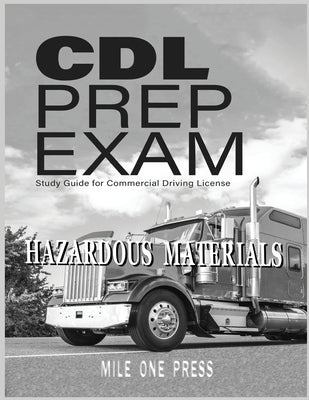 CDL Prep Exam: HAZARDOUS MATERIALS Endorsement by Press, Mile One