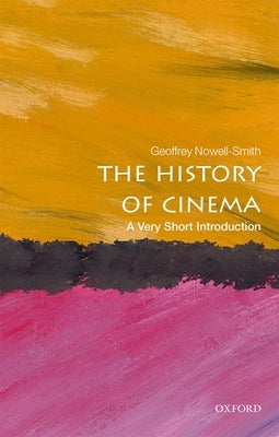 The History of Cinema: A Very Short Introduction by Nowell-Smith, Geoffrey