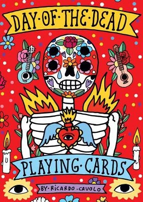 Playing Cards: Day of the Dead: (Día de Los Muertos; Standard Card Deck) by Cavolo, Ricardo