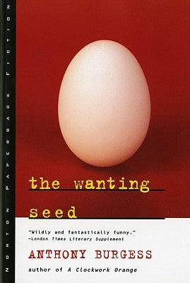 The Wanting Seed by Burgess, Anthony