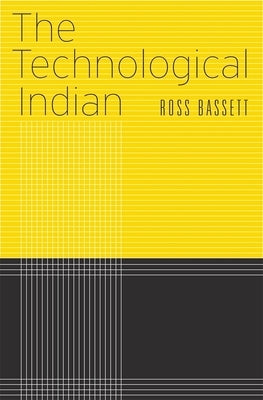 The Technological Indian by Bassett, Ross