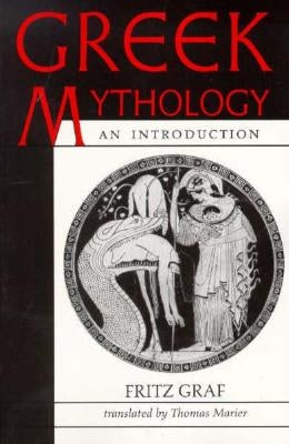 Greek Mythology: An Introduction (Revised) by Graf, Fritz