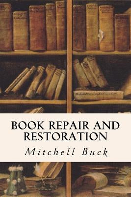 Book Repair and Restoration by Buck, Mitchell