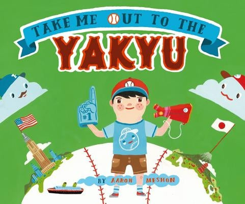 Take Me Out to the Yakyu by Meshon, Aaron