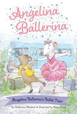 Angelina Ballerina's Ballet Tour by Holabird, Katharine