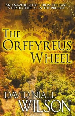 The Orffyreus Wheel by Wilson, David Niall Niall