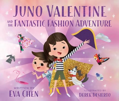 Juno Valentine and the Fantastic Fashion Adventure by Chen, Eva
