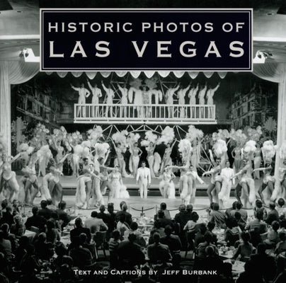 Historic Photos of Las Vegas by Burbank, Jeff