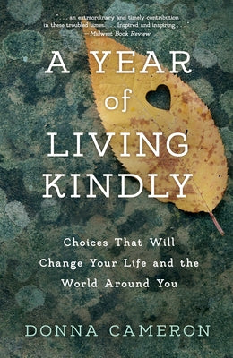 A Year of Living Kindly by Cameron, Donna