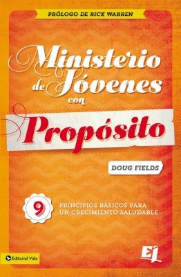 Ministerio de Jóvenes Con Propósito: 9 Principios Básicos Para Un Crecimiento Saludable by Fields, Doug