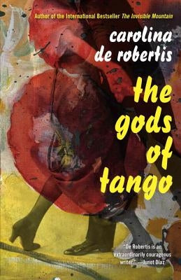 The Gods of Tango by De Robertis, Carolina