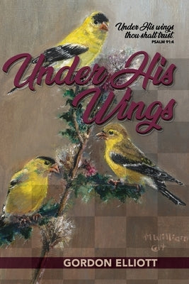 Under His Wings by Elliott, Gordon