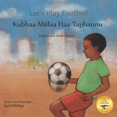 Let's Play Football: With African Animals in Afaan Oromo and English by Ready Set Go Books