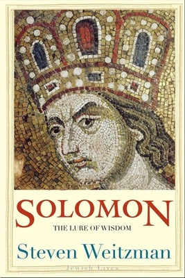 Solomon: The Lure of Wisdom by Weitzman, Steven