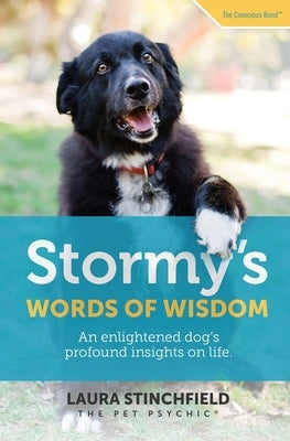 Stormy's Words of Wisdom: An enlightened dog's profound insights on life by Stinchfield, Laura