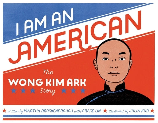 I Am an American: The Wong Kim Ark Story by Brockenbrough, Martha