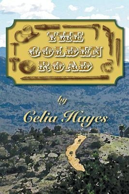 The Golden Road by Hayes, Celia