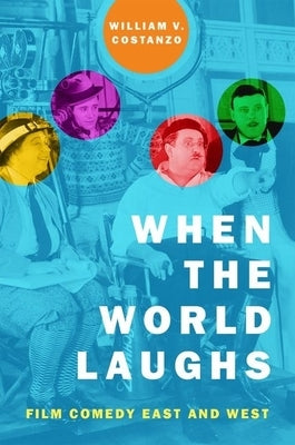 When the World Laughs: Film Comedy East and West by Costanzo, William V.