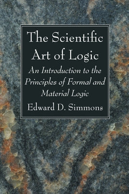 The Scientific Art of Logic by Simmons, Edward D.