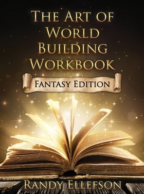 The Art of World Building Workbook: Fantasy Edition by Ellefson, Randy