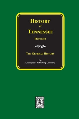 History of Tennessee Illustrated: The General History by Company, Goodspeed Publishing