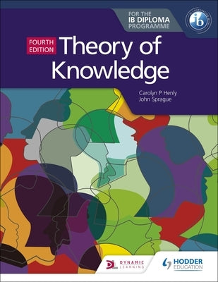 Theory of Knowledge for the Ib Diploma Fourth Edition by Henly, Carolyn P.