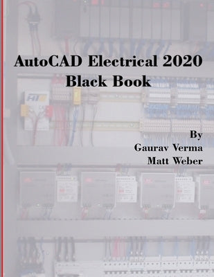 AutoCAD Electrical 2020 Black Book by Verma, Gaurav