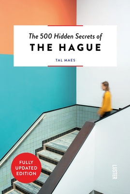 The 500 Hidden Secrets of the Hague Revised by Maes, Tal