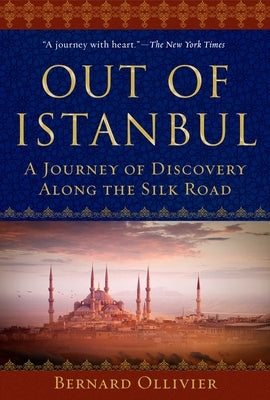 Out of Istanbul: A Journey of Discovery Along the Silk Road by Ollivier, Bernard