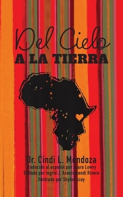 Del Cielo a la Tierra by Mendoza, Cindi L.