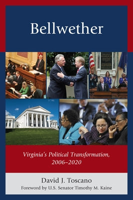 Bellwether: Virginia's Political Transformation, 2006-2020 by Toscano, David J.