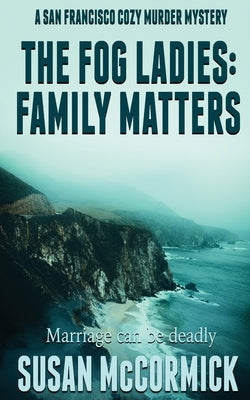 The Fog Ladies: Family Matters by McCormick, Susan