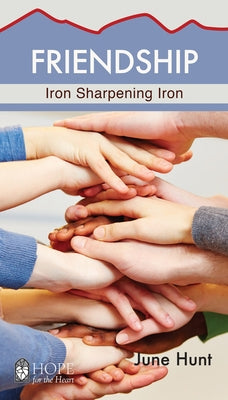 Friendship: Iron Sharpening Iron by Hunt, June