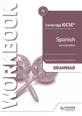 Cambridge Igcse(tm) Spanish Grammar Workbook Second Edition by Currie, Denise