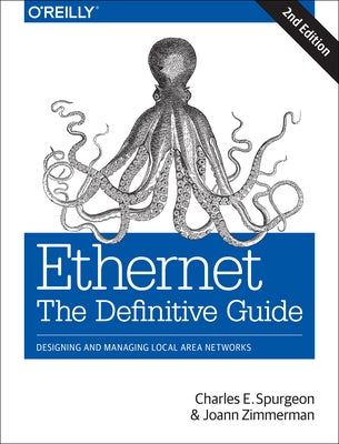 Ethernet: The Definitive Guide: Designing and Managing Local Area Networks by Spurgeon, Charles E.